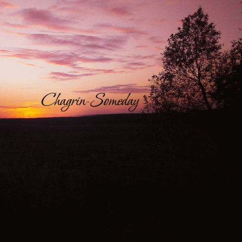 Chagrin (AUS) : Someday